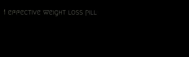 1 effective weight loss pill