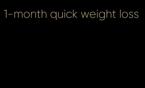 1-month quick weight loss