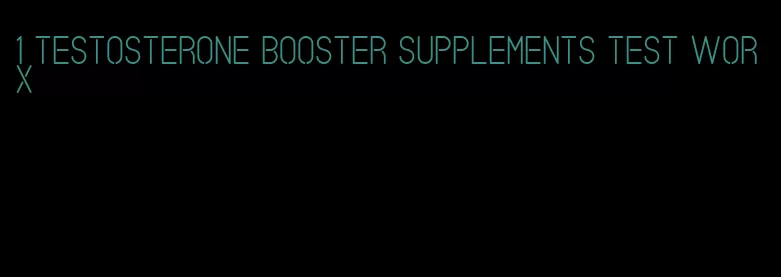 1 testosterone booster supplements test Worx