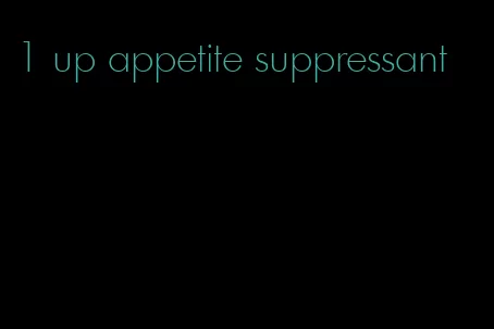 1 up appetite suppressant