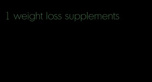 1 weight loss supplements