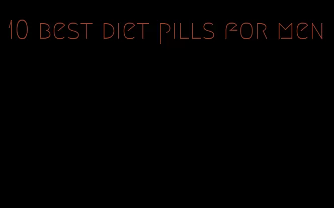 10 best diet pills for men