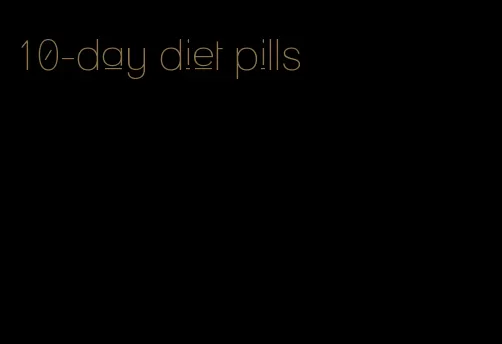 10-day diet pills