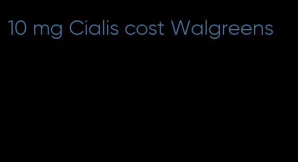 10 mg Cialis cost Walgreens