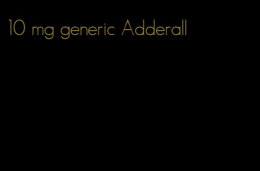 10 mg generic Adderall