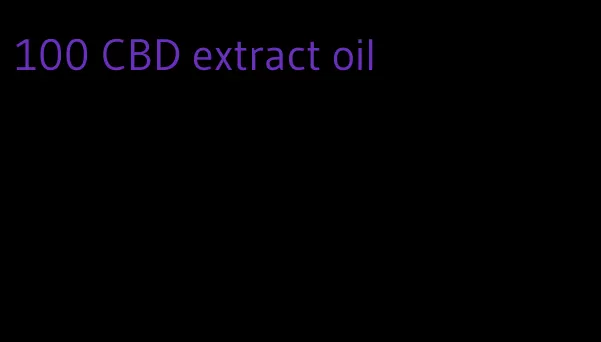 100 CBD extract oil