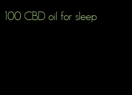 100 CBD oil for sleep