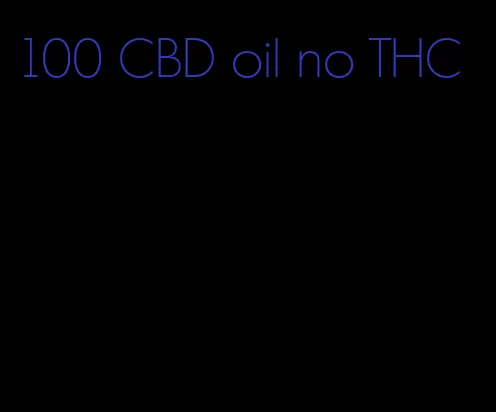 100 CBD oil no THC