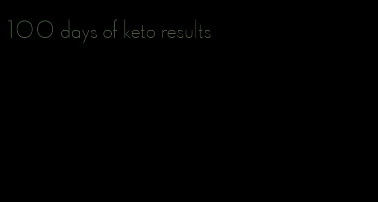 100 days of keto results