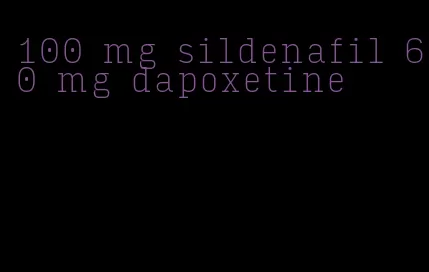 100 mg sildenafil 60 mg dapoxetine