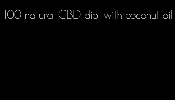 100 natural CBD diol with coconut oil