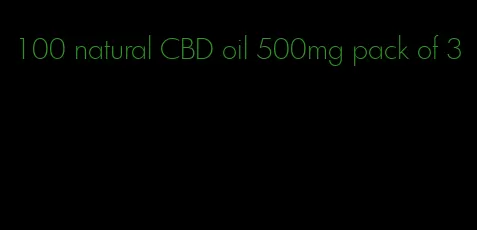 100 natural CBD oil 500mg pack of 3