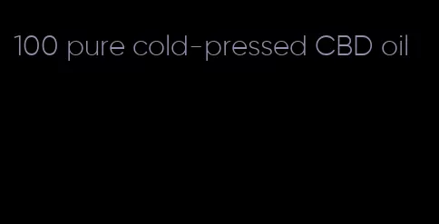 100 pure cold-pressed CBD oil