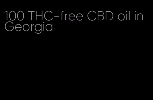 100 THC-free CBD oil in Georgia