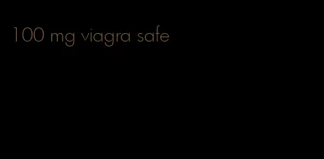 100 mg viagra safe