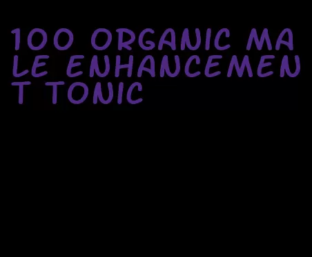 100 organic male enhancement tonic