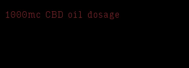 1000mc CBD oil dosage