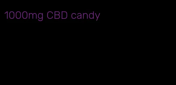 1000mg CBD candy