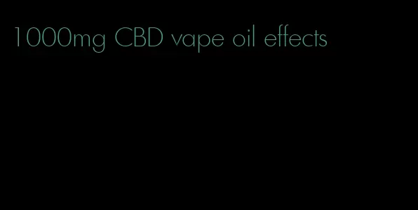 1000mg CBD vape oil effects