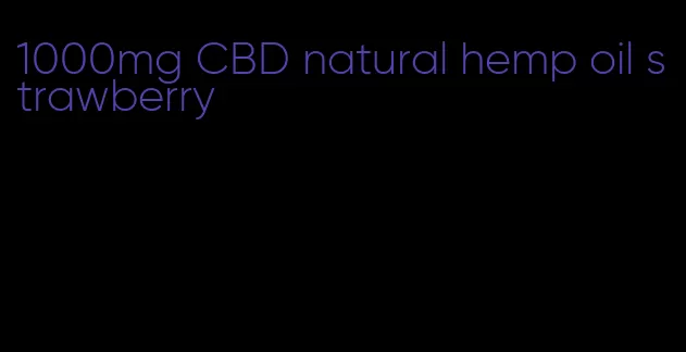 1000mg CBD natural hemp oil strawberry