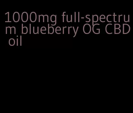 1000mg full-spectrum blueberry OG CBD oil