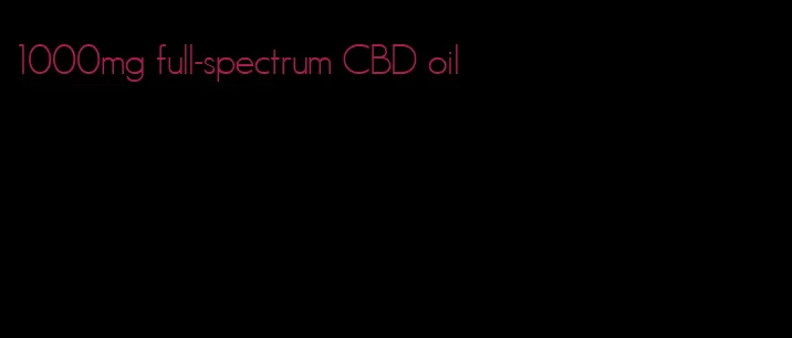 1000mg full-spectrum CBD oil