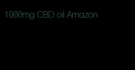 1000mg CBD oil Amazon