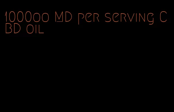 1000oo MD per serving CBD oil