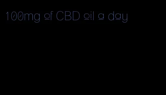 100mg of CBD oil a day