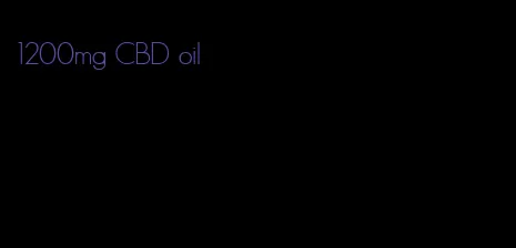 1200mg CBD oil