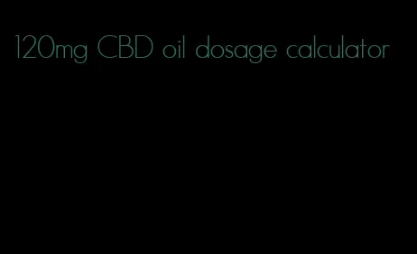 120mg CBD oil dosage calculator