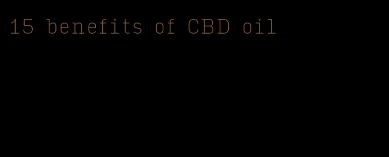 15 benefits of CBD oil