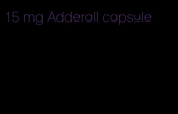 15 mg Adderall capsule