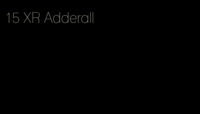 15 XR Adderall