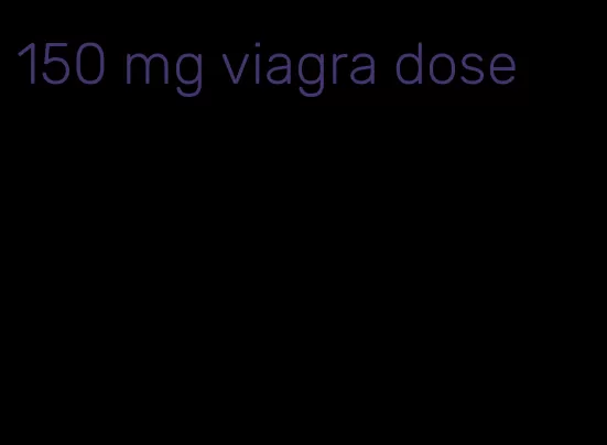 150 mg viagra dose