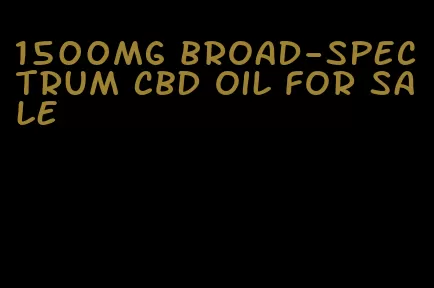 1500mg broad-spectrum CBD oil for sale