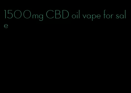 1500mg CBD oil vape for sale