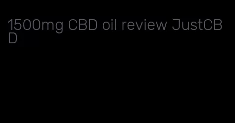 1500mg CBD oil review JustCBD