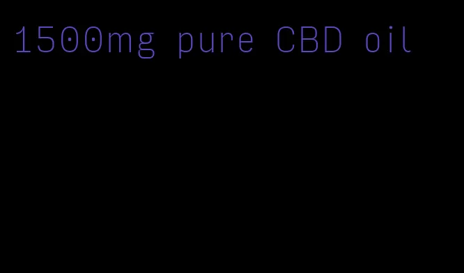 1500mg pure CBD oil