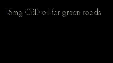 15mg CBD oil for green roads