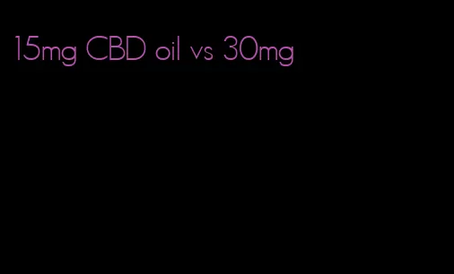 15mg CBD oil vs 30mg