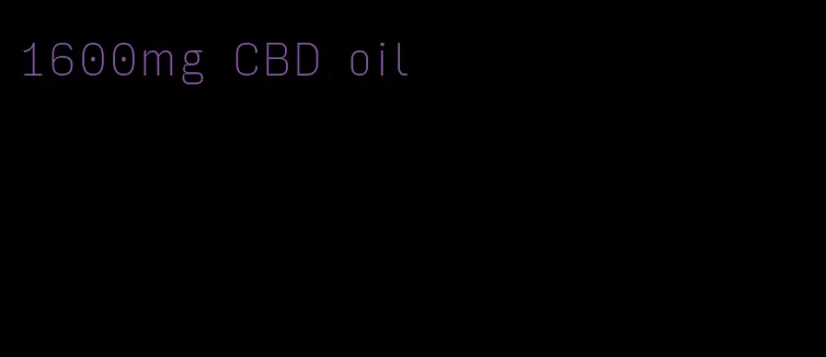 1600mg CBD oil