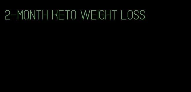 2-month keto weight loss