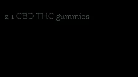 2 1 CBD THC gummies