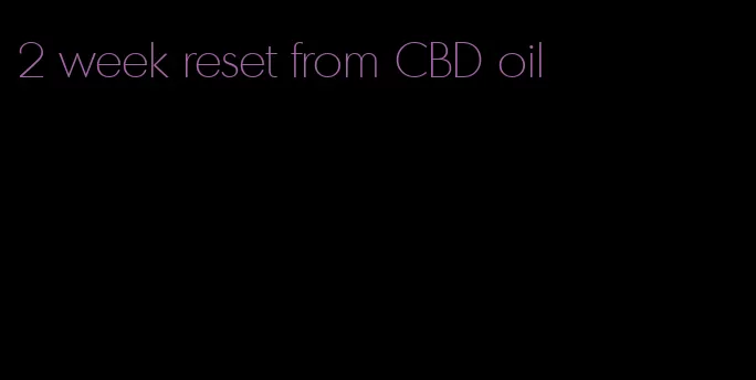 2 week reset from CBD oil