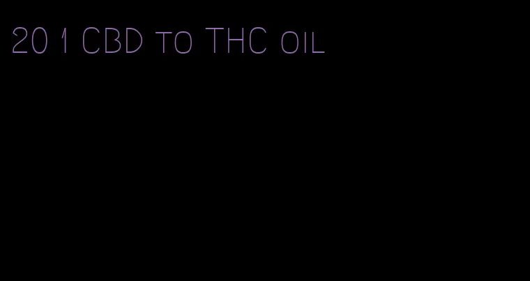 20 1 CBD to THC oil