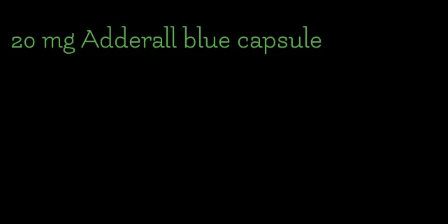 20 mg Adderall blue capsule