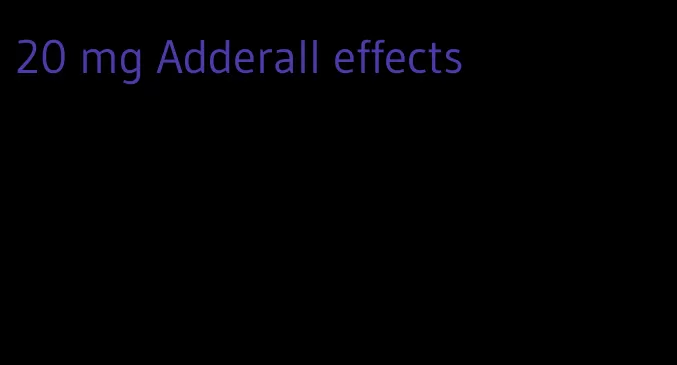 20 mg Adderall effects