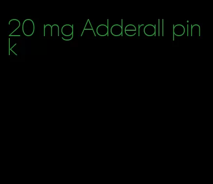 20 mg Adderall pink