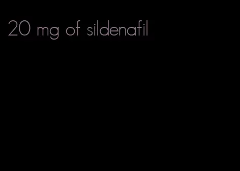 20 mg of sildenafil